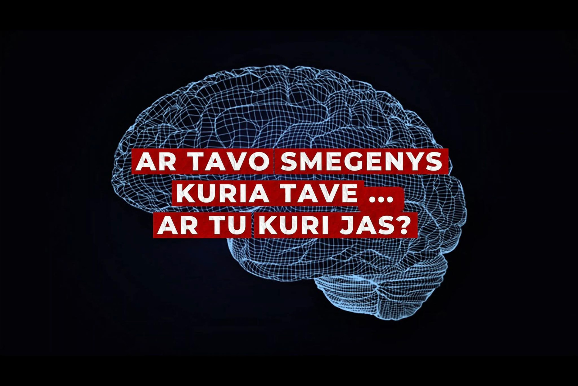 Smegenų grafika tamsiame fone; užrašas: AR TAVO SMEGENYS KURIA TAVE… AR TU KURI JAS?