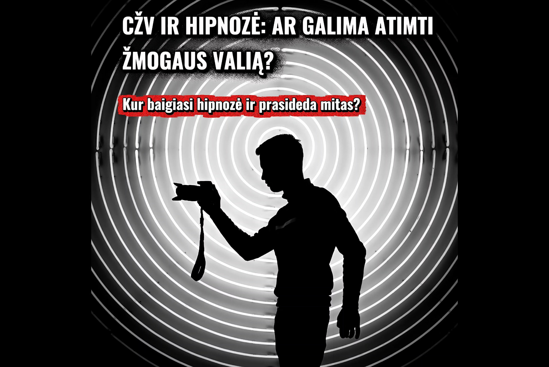 Žmogaus siluetas prieš koncentrinius šviesos ratus; užrašas: CŽV ir hipnozė — ar galima atimti žmogaus valią? Kur baigiasi hipnozė ir prasideda mitas?